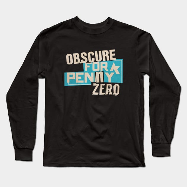 Obscure For A Penny Zero Long Sleeve T-Shirt by TheObscureGentlemen